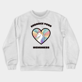 Embrace your weirdness - a cute rainbow unicorn Crewneck Sweatshirt